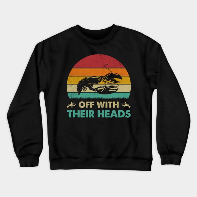 Off With Their Heads Funny Crawfish Boil Mardi Gras Cajun Crewneck Sweatshirt by HenryClarkeFashion